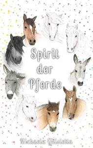 Michaela Ghisletta - Spirit der Pferde - Eine Bilderreise durch deine Emotionen.