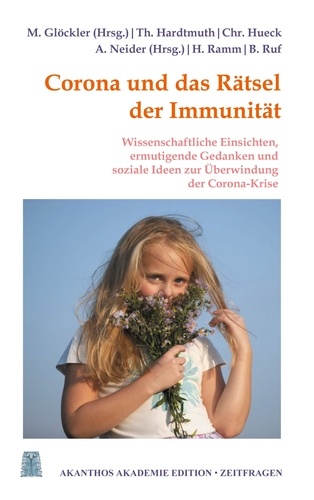 Corona und das Rätsel der Immunität. Ermutigende Gedanken, wissenschaftliche Einsichten und soziale Ideen zur Überwindung der Corona-Krise