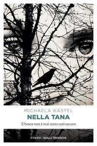 Michaela Kastel - Nella tana - Il bosco non è mai stato così oscuro.