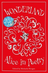 Michaela Morgan - Wonderland: Alice in Poetry.