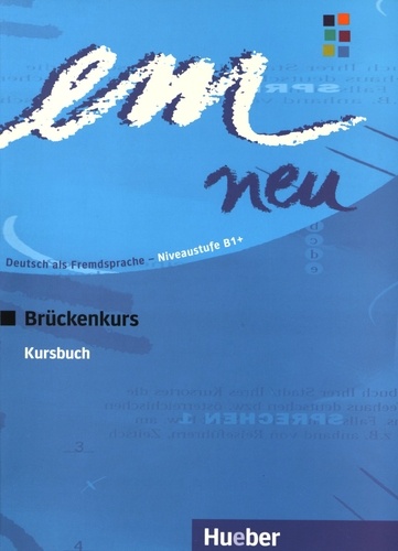 Michaela Perlmann-Balme et Susanne Schwalb - Em neu Brückenkurs B1+ - Kursbuch.