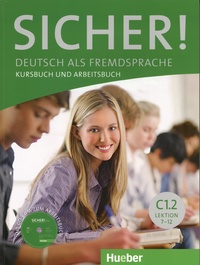 Michaela Perlmann-Balme et Susanne Schwalb - Sicher! C1.2 Deutsch als Fremdsprache - Kursbuch und Arbeitsbuch Lektion 7-12. 1 Cédérom