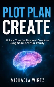 Plot. Plan. Create: Unlock Creative Flow and Structure Using Noda in Virtual Reality