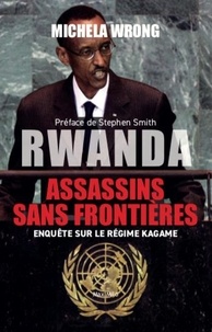 Michaela Wrong - Rwanda, Assassins sans frontières - Enquête sur le régime de Kagame.