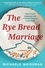 The Rye Bread Marriage. How I Found Happiness with a Partner I'll Never Understand