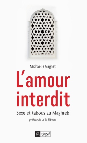 L'amour interdit. Sexe et tabous au Maghreb - Occasion