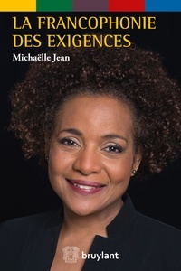 Michaëlle Jean - La francophonie des exigences - Au service des peuples et au coeur des urgences du monde.