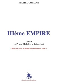 Michal Collom - IIIème Empire - Le Prince Michel et le Triumvirat.