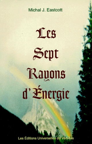 Michal-J Eastcott - Les Sept Rayons D'Energie.