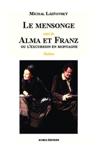 Michal Laznovsky - Le mensonge - Suivi de Alma et Franz ou l'excursion en montagne - Théâtre.