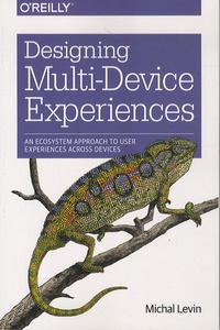 Michal Levin - Designing Multi-Device Experiences : An Ecosystem Approach to User Experiences Across Devices.