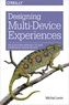 Michal Levin - Designing Multi-Device Experiences : An Ecosystem Approach to User Experiences Across Devices.