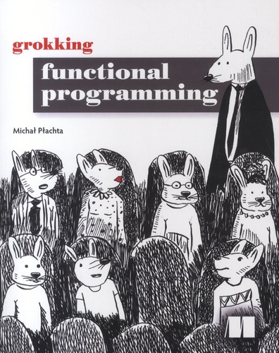 Michal Plachta - Grokking Functional Programming.
