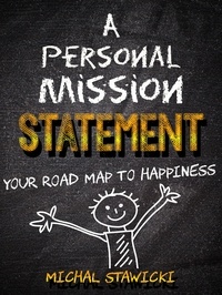  Michal Stawicki - A Personal Mission Statement: Your Road Map to Happiness.