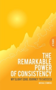  Michal Stawicki - The Remarkable Power of Consistency My Slight Edge Journey to Success.