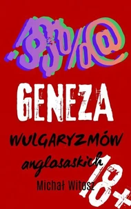 GENEZA WULGARYZMÓW Anglosaskich