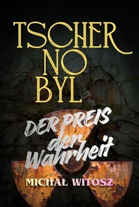 TSCHERNOBYL  der Preis der Wahrheit