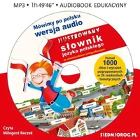 Mówimy po polsku. Słownik języka polskiego ze słowniczkiem ortograficznym