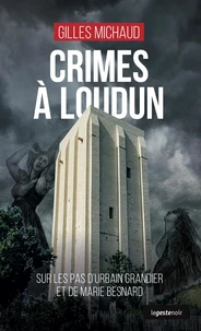 Crimes a loudun - sur les pas d'urbain grandier et de marie besnard (geste noir)