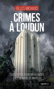 Crimes a loudun - sur les pas d'urbain grandier et de marie besnard (geste noir)