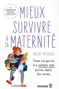 Mieux survivre à ta maternité