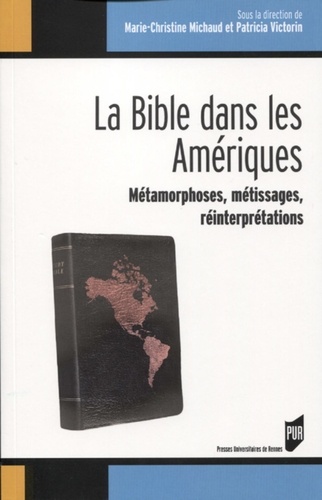 La Bible dans les Amériques. Métamorphoses, métissages, réinterprétations