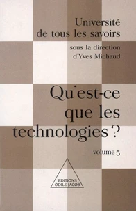 Université de tous les savoirs. Volume 5, Qu'est-ce les technologies ?