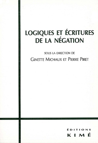  Michaux Ginette Piret Pïerre - Logiques Et Ecritures De La Negation.