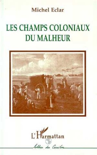Michel Éclar - Les champs coloniaux du malheur.