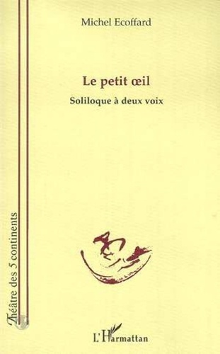 Michel Écoffard - LE PETIT IL - Soliloque à deux voix.