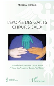 Michel A. Germain - L'épopée des gants chirurgicaux.