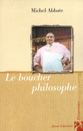 Michel Abbate - Le boucher philosophe.