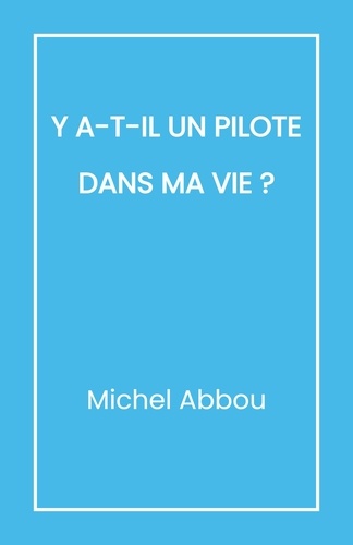 Michel Abbou - Y a-t-il un pilote dans ma vie ?.
