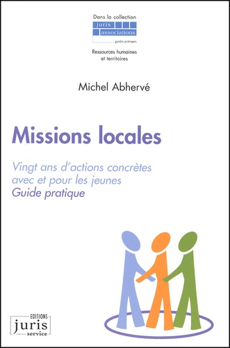 Michel Abhervé - Missions Locales. Vingt Ans D'Actions Concretes Avec Et Pour Les Jeunes.