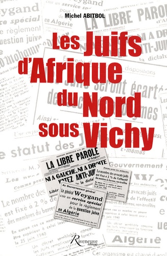 Michel Abitbol - Les Juifs d'Afrique du Nord sous Vichy.