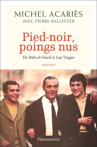 Pied-noir, poings nus. De Bab-el-Oued à Las Vegas