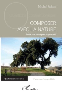Michel Adam - Composer avec la nature - Renaturation et géocitoyenneté.