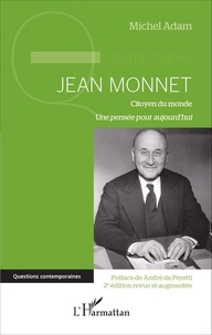 Michel Adam - Jean Monnet, citoyen du monde - Une pensée pour aujourd'hui.