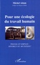 Michel Adam - Pour une écologie du travail humain - Travail et Emploi : divorce ou mutation ?.