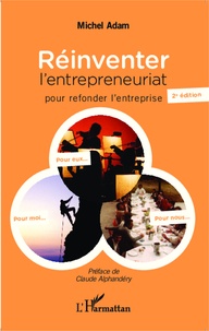 Michel Adam - Réinventer l'entrepreneuriat pour refonder l'entreprise.