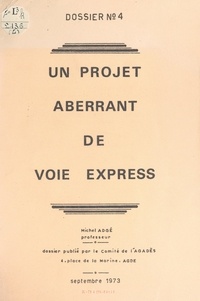 Michel Adgé - Un projet aberrant de voie express.