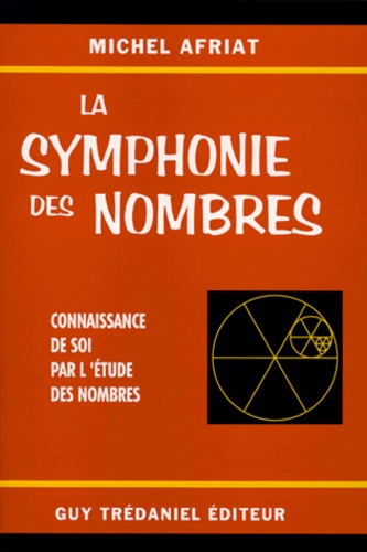 Michel Afriat - La Symphonie Des Nombres. Connaissance De Soi Par L'Etude Des Nombres.