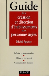 Michel Agaësse - Guide de la création et direction d'établissements pour personnes âgées.