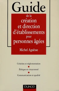 Guide de la création et direction d'établissements pour personnes âgées