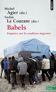 Michel Agier et Stefan Le Courant - Babels - Enquêtes sur la condition migrante.