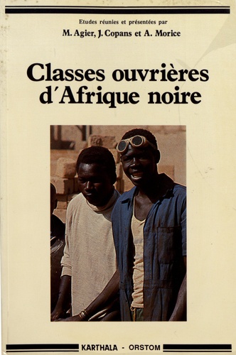 Michel Agier et Jean Copans - Classes ouvrières d'Afrique noire.
