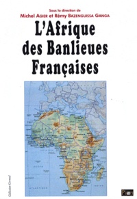 Michel Agier et Rémy Bazenguissa-Ganga - L'Afrique des banlieues françaises.