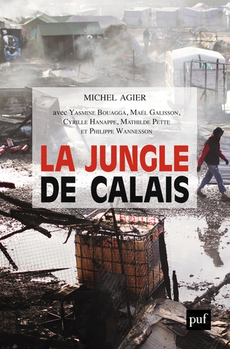 La Jungle de Calais. Les migrants, la frontière et le camp