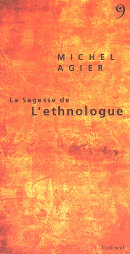 Michel Agier - La Sagesse de l'Ethnologue.
