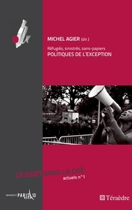 Michel Agier - Le sujet dans la cité Actuels N° 1 : Politiques de l'exception - Réfugiés, sinistrés, sans-papiers.